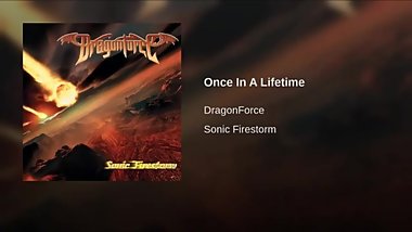DragonForce - Once In A Lifetime