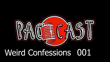 WEIRD CONFESSIONS - PAC-CAST - THE PODCAST 001