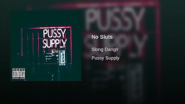 Slong Danglr - No Sluts [pussySUPPLYEP]
